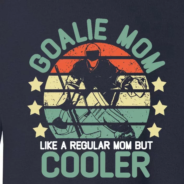 hockey goalie mom shirt Like A Regular mom But Cooler Toddler Sweatshirt