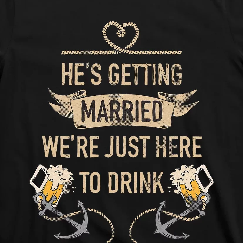 Hes Getting Married Funny Groomsmen Bachelor Party T-Shirt