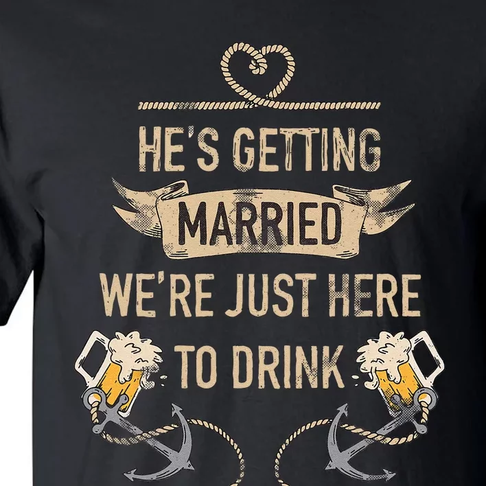 Hes Getting Married Funny Groomsmen Bachelor Party Tall T-Shirt