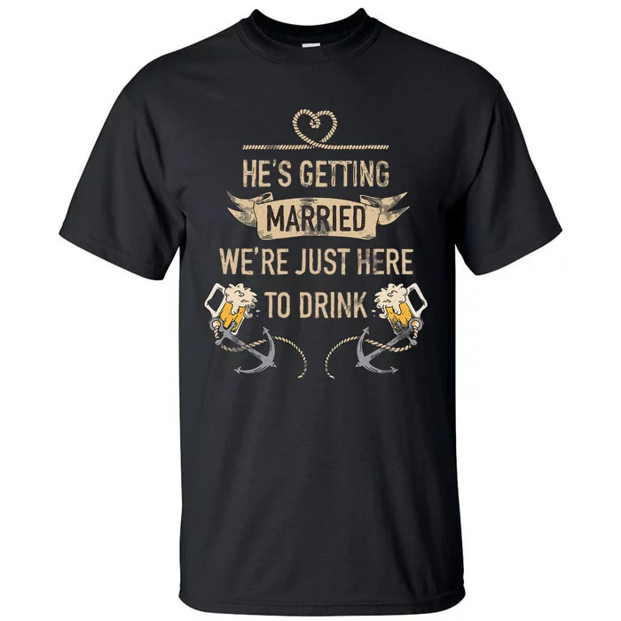 Hes Getting Married Funny Groomsmen Bachelor Party Tall T-Shirt