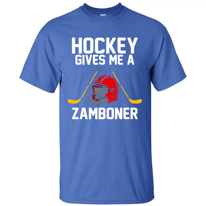 Hockey Gives Me A Zamboner Funny Hockey Fan Gift Tall T-Shirt