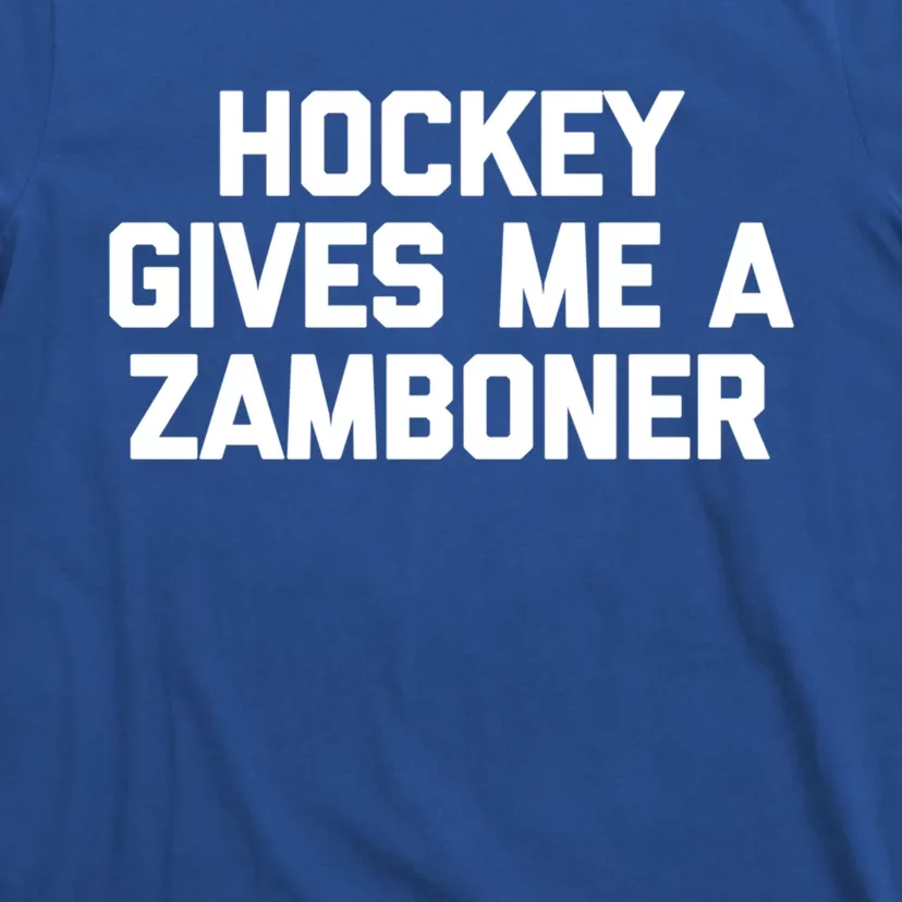 Hockey Gives Me A Zamboner Gift Funny Hockey Cool Gift T-Shirt