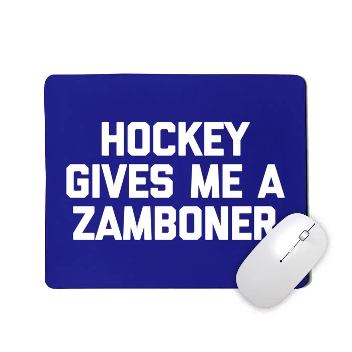 Hockey Gives Me A Zamboner Gift Funny Hockey Cool Gift Mousepad