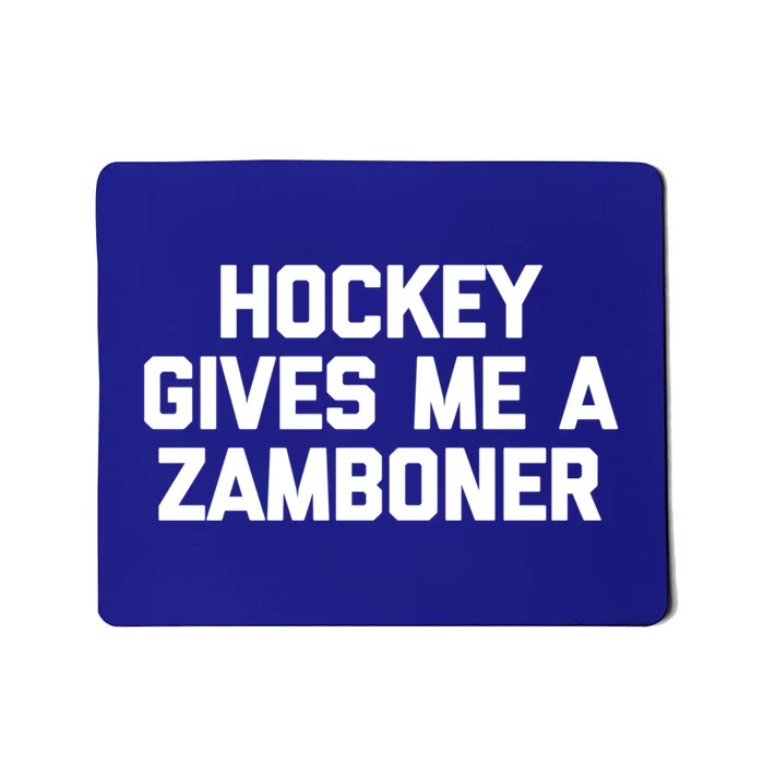 Hockey Gives Me A Zamboner Gift Funny Hockey Cool Gift Mousepad