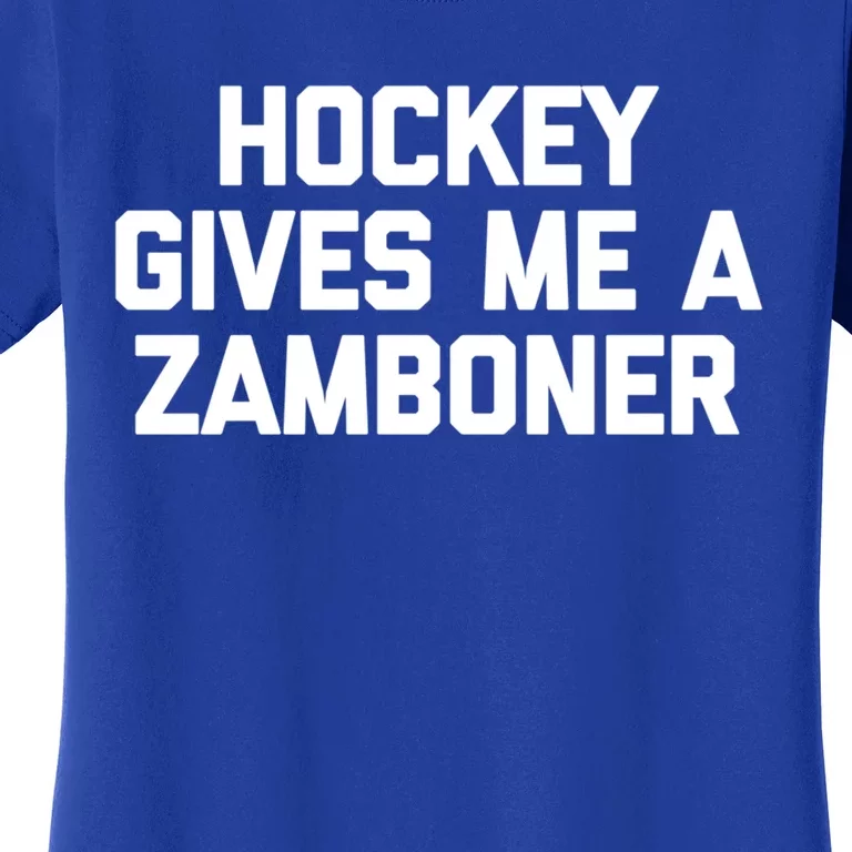 Hockey Gives Me A Zamboner Gift Funny Hockey Cool Gift Women's T-Shirt