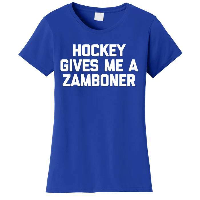 Hockey Gives Me A Zamboner Gift Funny Hockey Cool Gift Women's T-Shirt