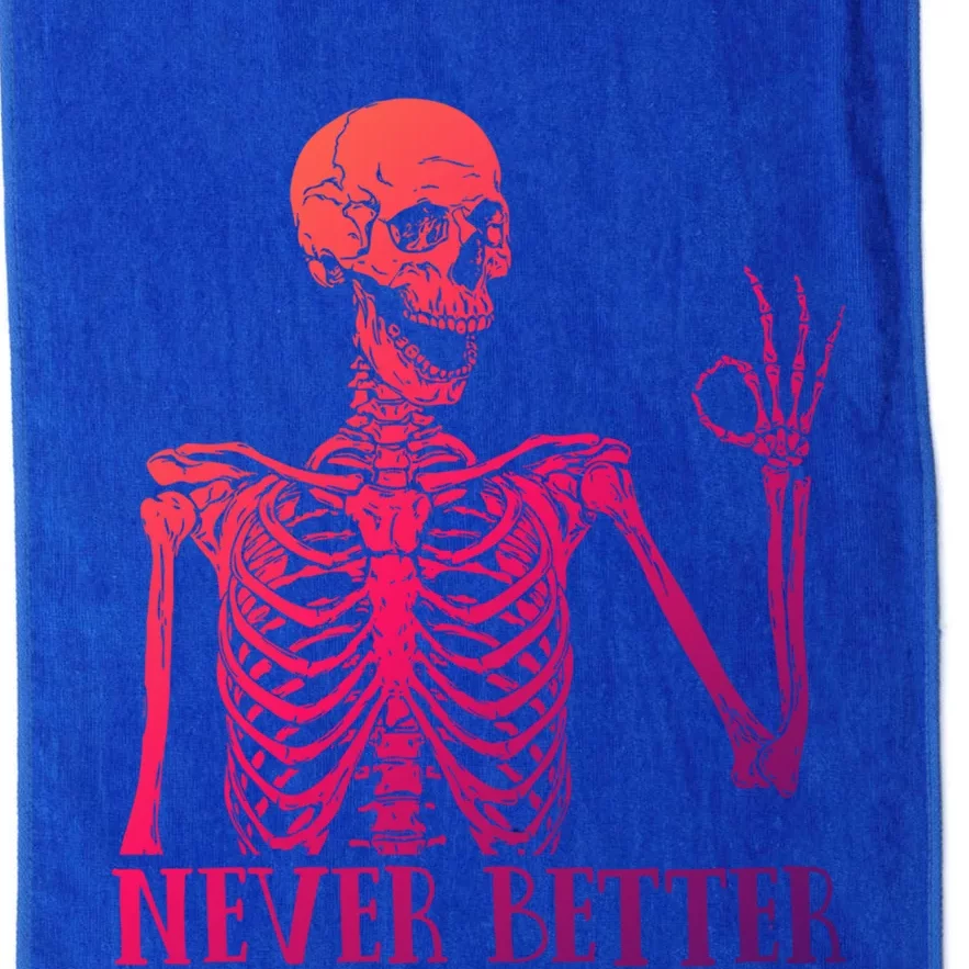 Halloween Gift Never Better Skeleton Funny Skull Gift Platinum Collection Golf Towel