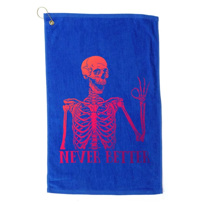 Halloween Gift Never Better Skeleton Funny Skull Gift Platinum Collection Golf Towel