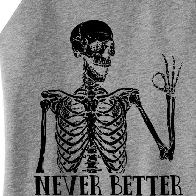 Halloween Gift Never Better Skeleton Funny Skull Gift Women’s Perfect Tri Rocker Tank