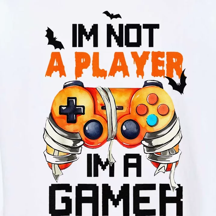 Halloween GameriM Not A Player IM A Gamer Halloween Garment-Dyed Sweatshirt