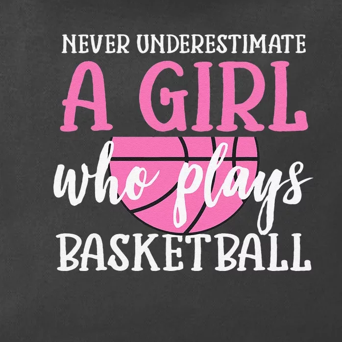 Hoops Girls Never Underestimate A  Who Plays Basketball Zip Tote Bag