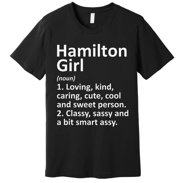 Hamilton Girl Oh Ohio Funny City Home Roots Gift Premium T-Shirt