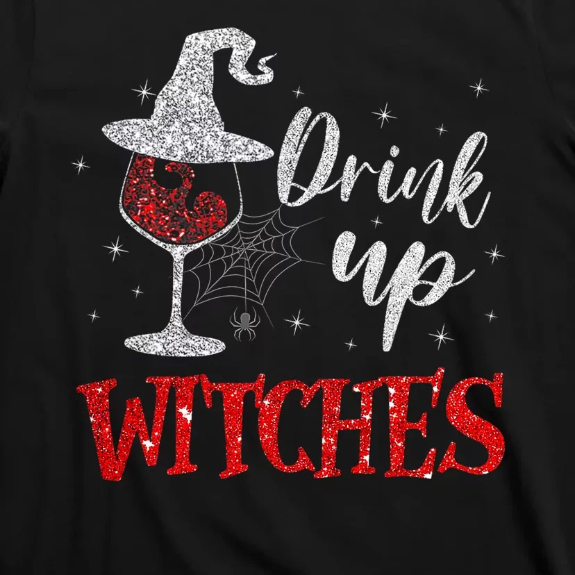 Halloween Glass Of Wine Drink Up Witches Funny Drinking Wine T-Shirt