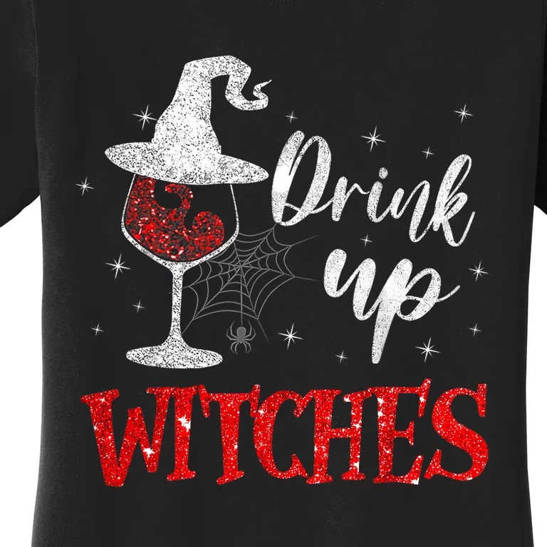 Halloween Glass Of Wine Drink Up Witches Funny Drinking Wine Women's T-Shirt