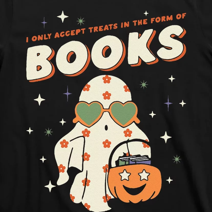 Halloween Ghost Pumpkin I Only Accept Treats In The Form T-Shirt