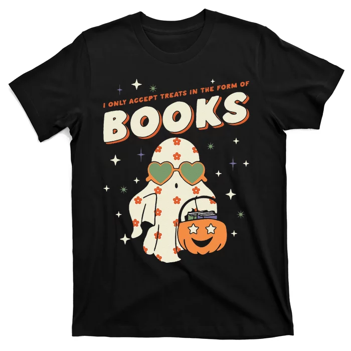 Halloween Ghost Pumpkin I Only Accept Treats In The Form T-Shirt