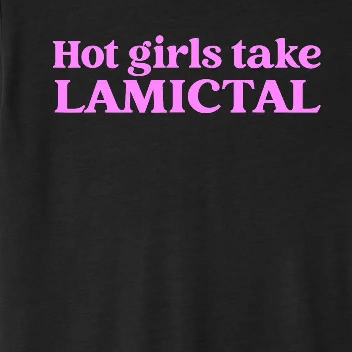 Hot Girl Take Lamictal ChromaSoft Performance T-Shirt