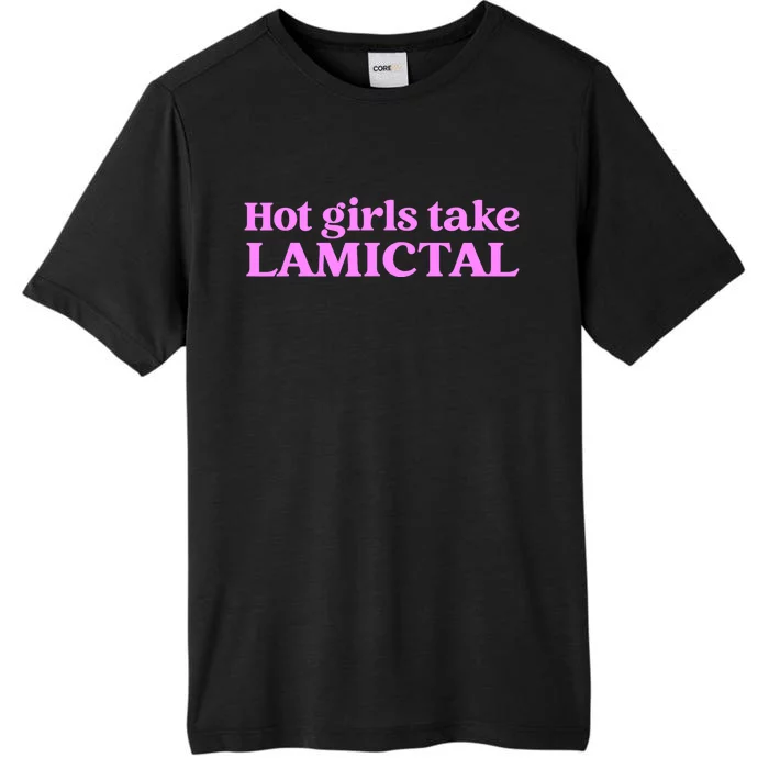 Hot Girl Take Lamictal ChromaSoft Performance T-Shirt