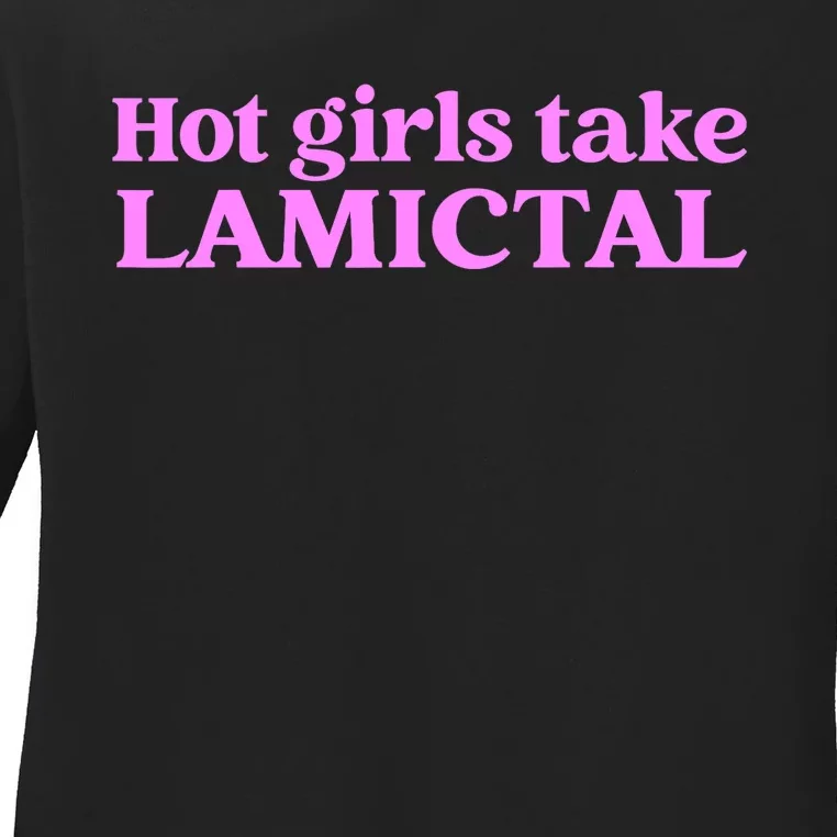 Hot Girl Take Lamictal Ladies Long Sleeve Shirt