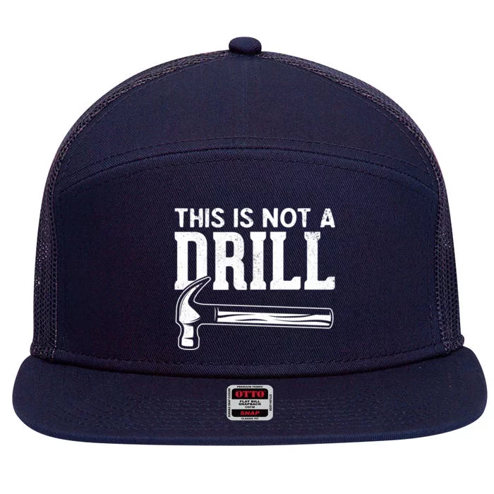 Handy Guys This Is Not A Drill Hammer This Is Not A Drill Gift 7 Panel Mesh Trucker Snapback Hat