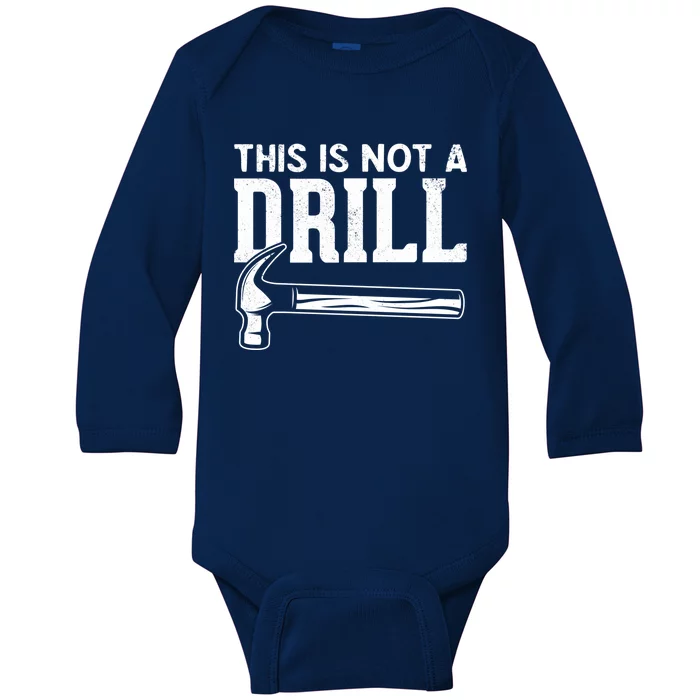 Handy Guys This Is Not A Drill Hammer This Is Not A Drill Gift Baby Long Sleeve Bodysuit