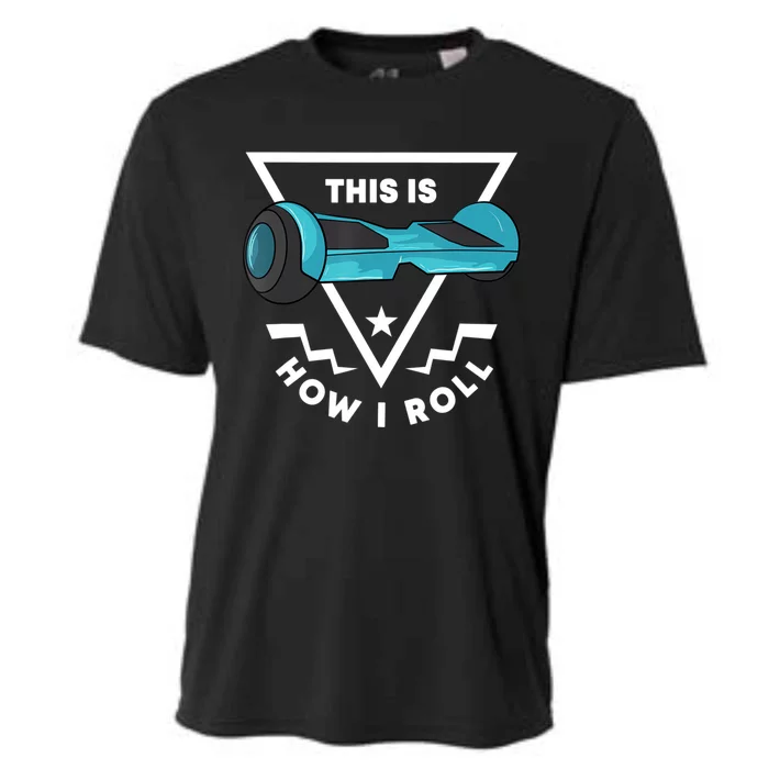 Hoverboard Gift This Is How I Roll Hover Board Cooling Performance Crew T-Shirt