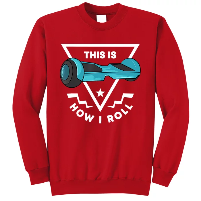 Hoverboard Gift This Is How I Roll Hover Board Sweatshirt