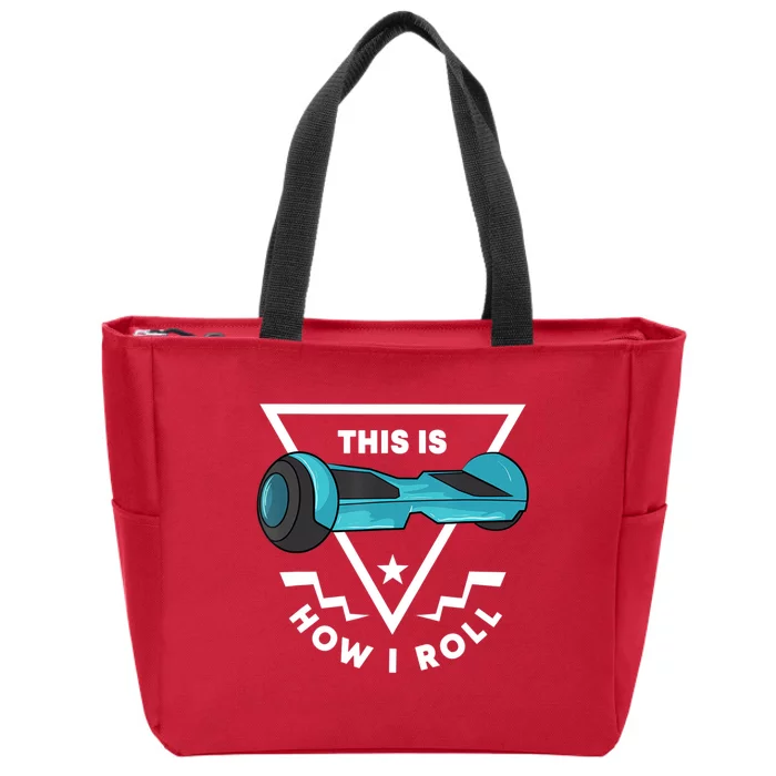 Hoverboard Gift This Is How I Roll Hover Board Zip Tote Bag