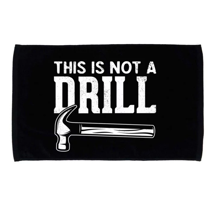 Handy Guys This Is Not A Drill Hammer This Is Not A Drill Gift Microfiber Hand Towel