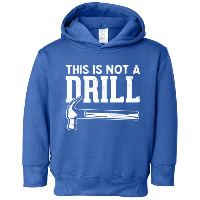 Handy Guys This Is Not A Drill Hammer This Is Not A Drill Gift Toddler Hoodie