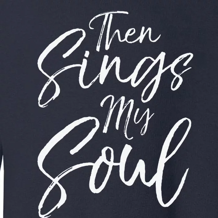 How Great Thou Art Hymn Lyric Music Cute Then Sings My Soul Toddler Sweatshirt