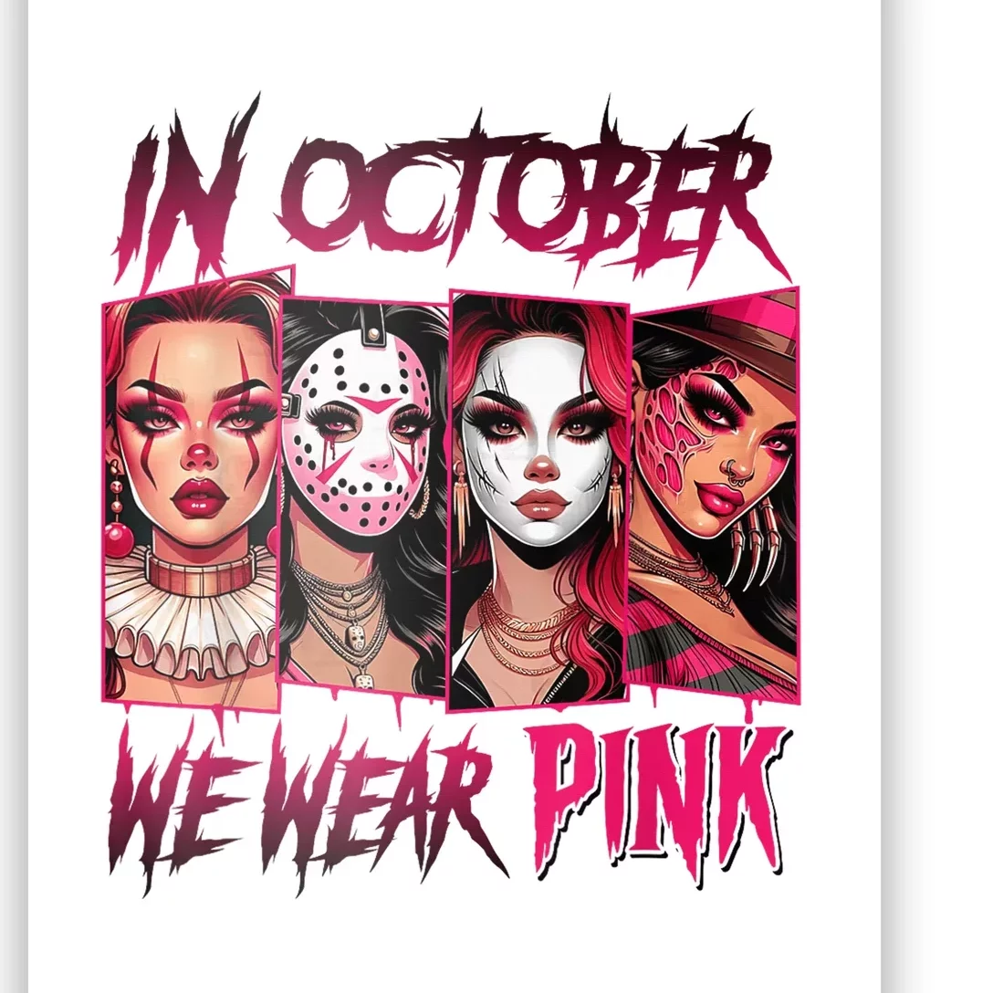 Horror Girl We Wear P.I.N.K In October Breast Cancer Awareness Poster