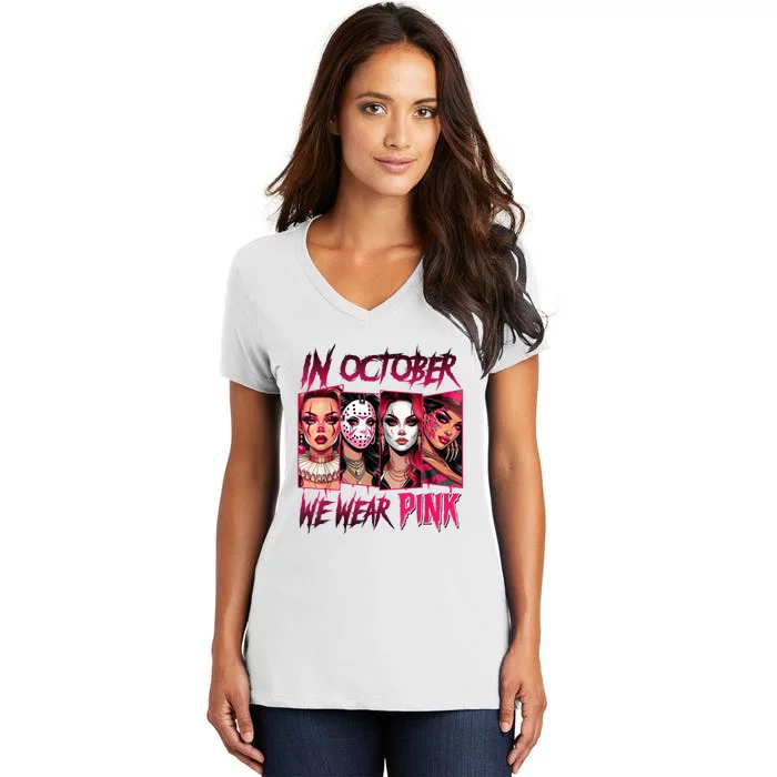 Horror Girl We Wear P.I.N.K In October Breast Cancer Awareness Women's V-Neck T-Shirt