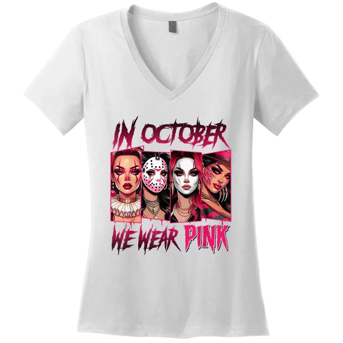 Horror Girl We Wear P.I.N.K In October Breast Cancer Awareness Women's V-Neck T-Shirt