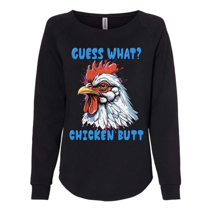 Hilarious Guess What? Chicken Butt Womens California Wash Sweatshirt