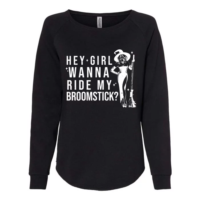 Hey Girl Wanna Ride My Broomstick Funny Witch Womens California Wash Sweatshirt