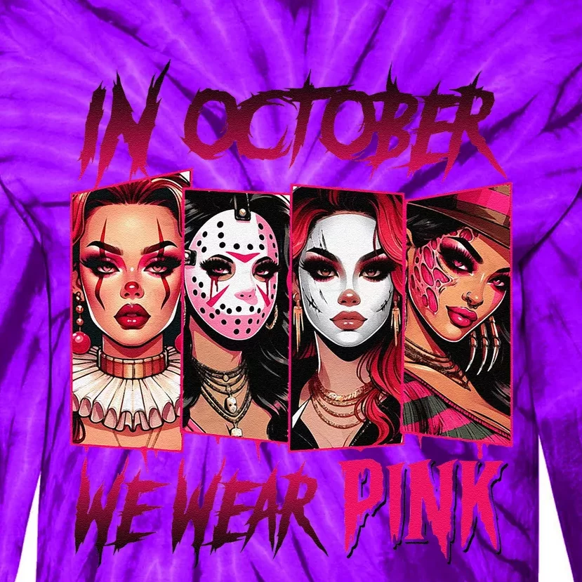 Horror Girl We Wear P.Ink In October Breast Cancer Awareness Gift Tie-Dye Long Sleeve Shirt