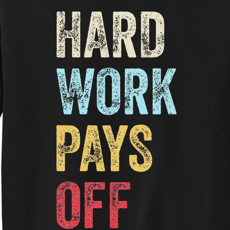 HWPO Gym Workout Motivational Quote Hard Work Pays Off Tall Sweatshirt