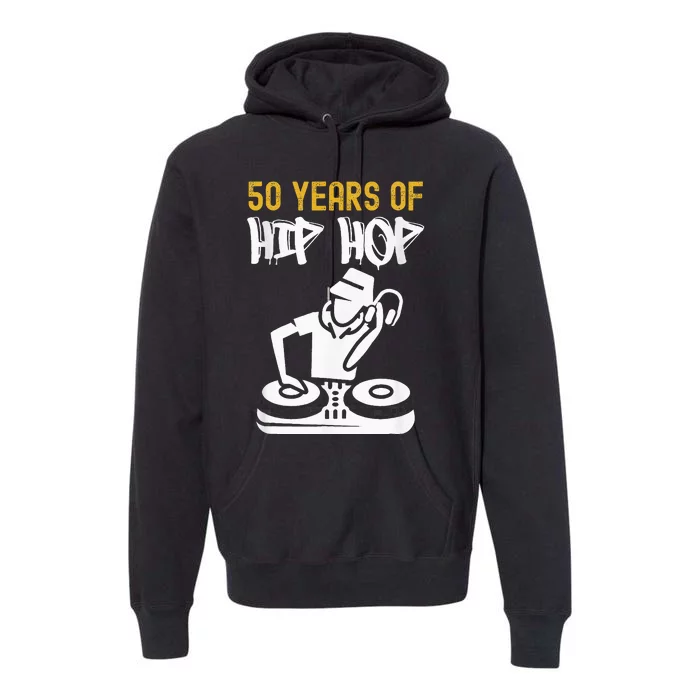 Hip Hop 50th Anniversary 50 Years Of Hip Hop Premium Hoodie