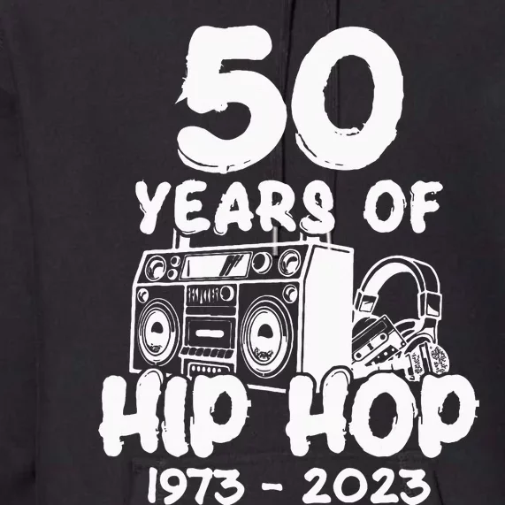 Hip Hop 50th Anniversary 50 Years Of Hip Hop Premium Hoodie