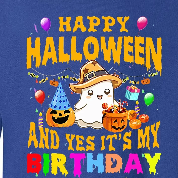 Happy Halloween And Yes It's My Birthday Halloween Party Toddler Sweatshirt