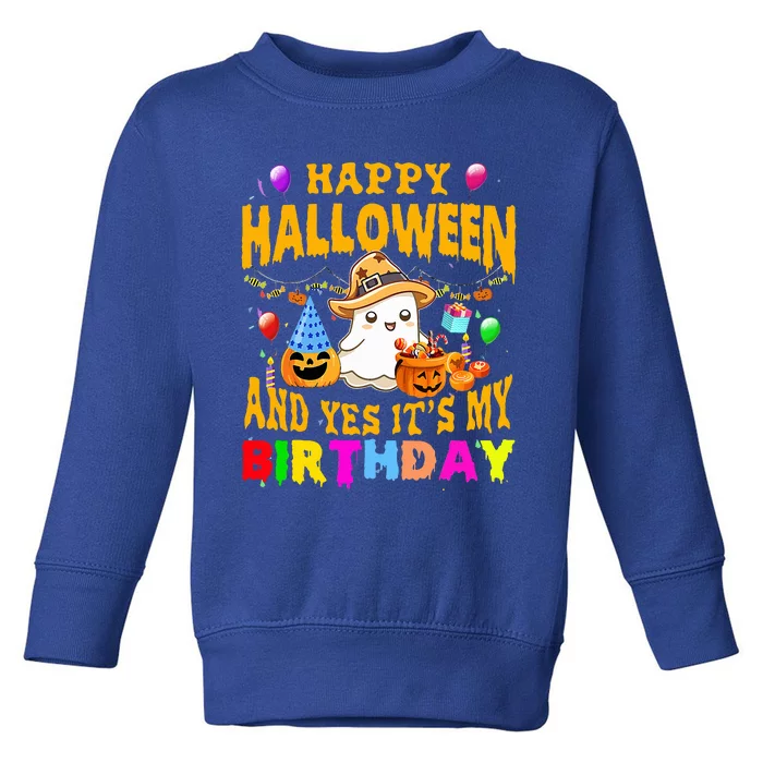 Happy Halloween And Yes It's My Birthday Halloween Party Toddler Sweatshirt