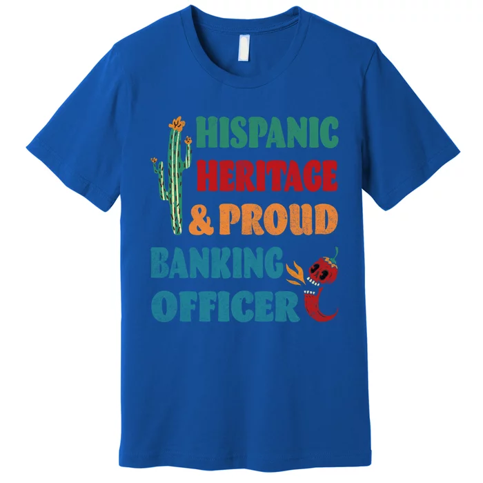 Hispanic Heritage And Proud Banking Officer Gift Premium T-Shirt