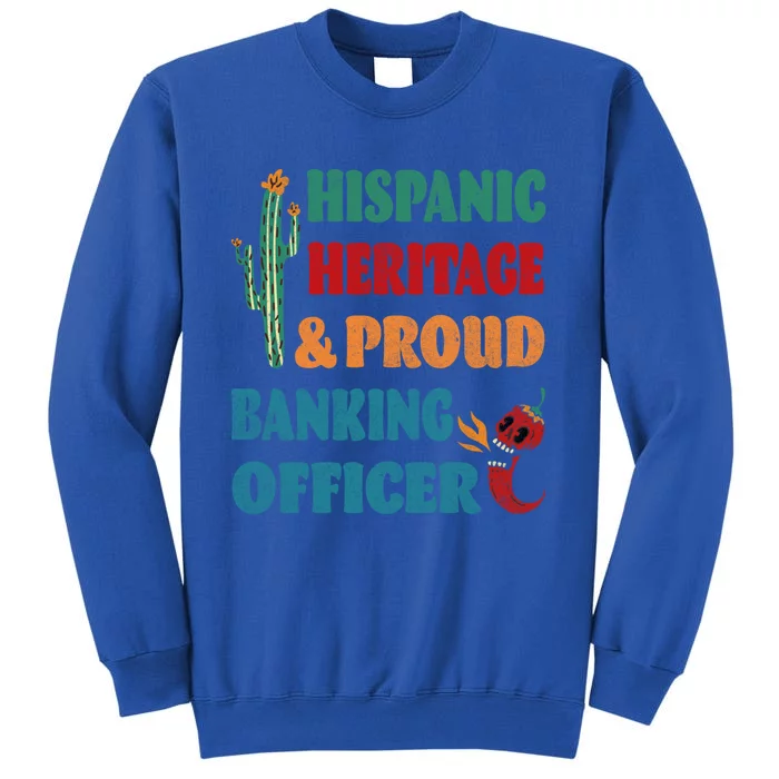 Hispanic Heritage And Proud Banking Officer Gift Tall Sweatshirt