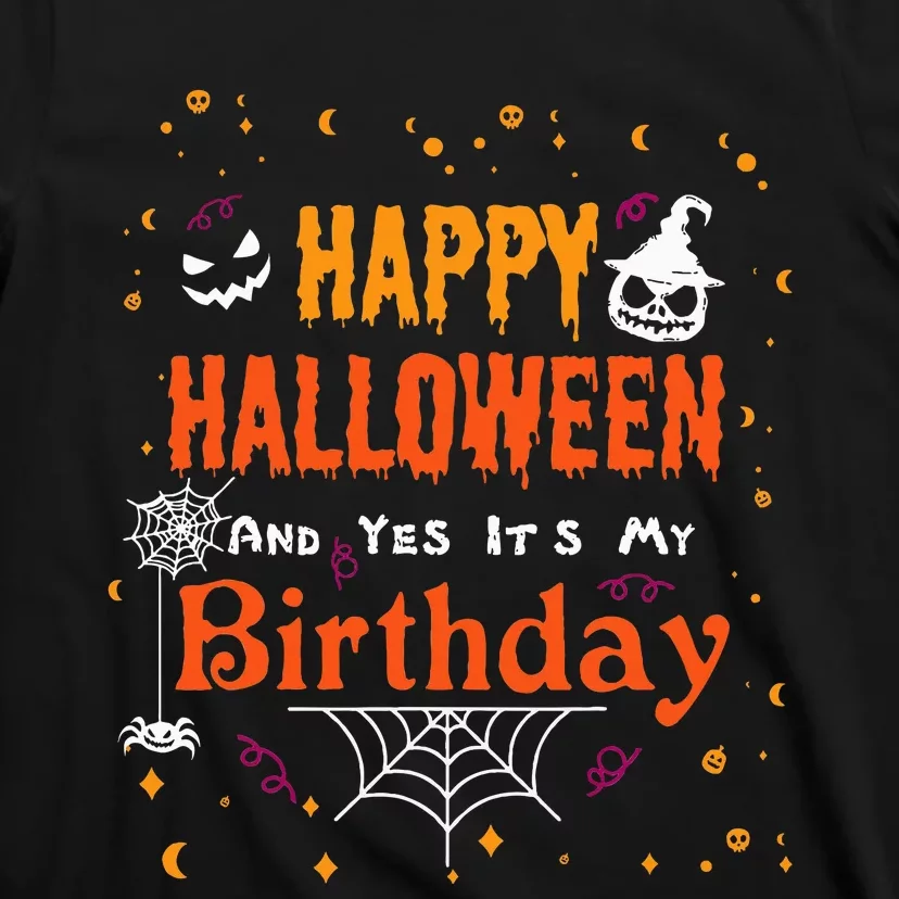 Happy Halloween And Yes Its My Birthday Fun Party Halloween T-Shirt