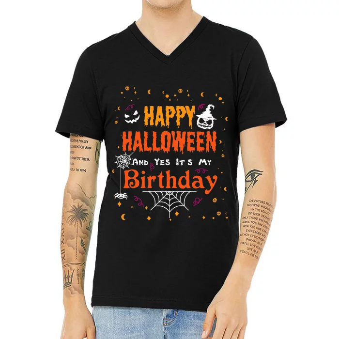 Happy Halloween And Yes Its My Birthday Fun Party Halloween V-Neck T-Shirt