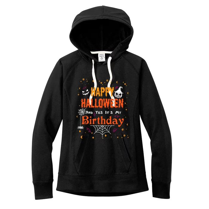 Happy Halloween And Yes Its My Birthday Fun Party Halloween Women's Fleece Hoodie