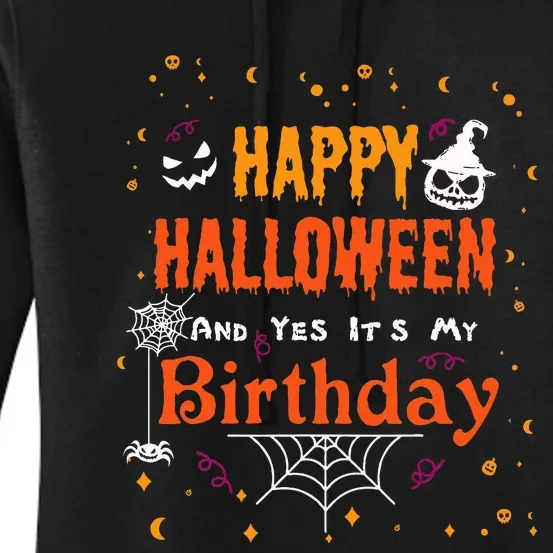 Happy Halloween And Yes Its My Birthday Fun Party Halloween Women's Pullover Hoodie