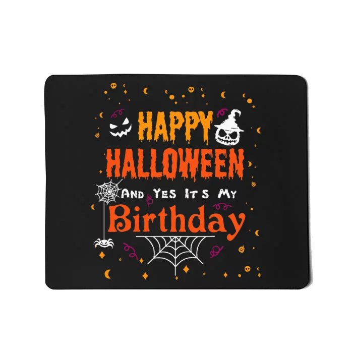 Happy Halloween And Yes Its My Birthday Fun Party Halloween Mousepad