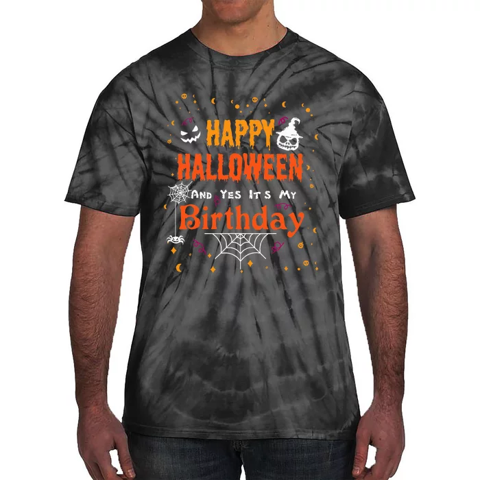 Happy Halloween And Yes Its My Birthday Fun Party Halloween Tie-Dye T-Shirt